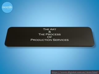 The Art & The Process Of Production Services