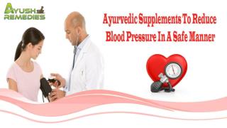 Ayurvedic Supplements To Reduce Blood Pressure In A Safe Manner