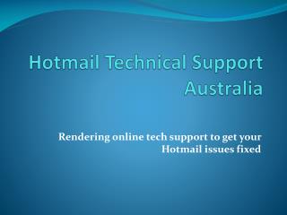 Rendering on the web technical support to get your Hotmail issues settled