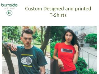 Custom Designed and printed T-Shirts