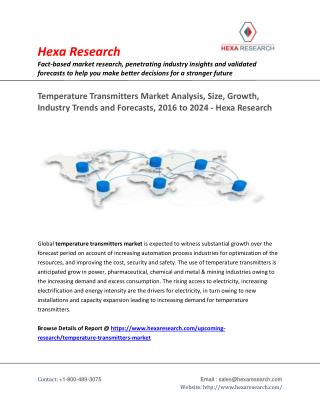 Temperature Transmitters Market Analysis, Size, Growth, Industry Trends and Forecasts, 2016 to 2024 - Hexa Research