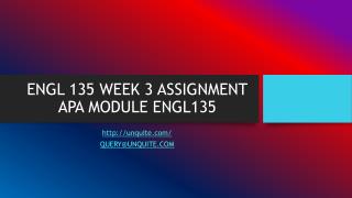 ENGL 135 WEEK 3 ASSIGNMENT APA MODULE ENGL135