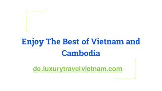 Enjoy The Best of Vietnam and Cambodia