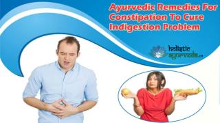 Ayurvedic Remedies For Constipation To Cure Indigestion Problem