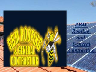 RBM Roofing and General contracting