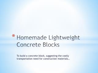 Homemade lightweight concrete blocks