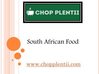 South African Food - www.chopplentii.com
