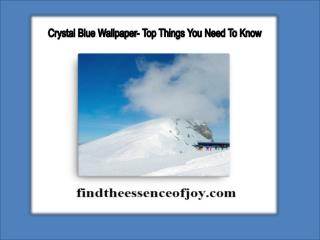 Crystal Blue Wallpaper- Top Things You Need To Know