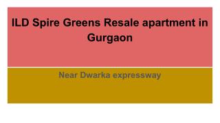 ILD Spire Greens Resale apartment in Gurgaon