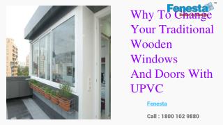 Why to Change your Traditional Wooden Windows and Doors with UPVC