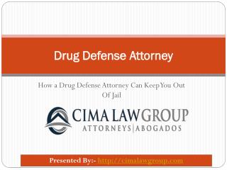How A Drug Defense Attorney Can Keep You Out Of Jail