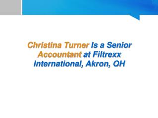 Christina Turner Is a Senior Accountant at Filtrexx International, Akron, OH