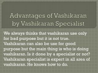 Advantages of Vashikaran by Vashikaran Specialist