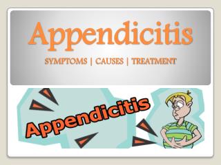 Appendicitis:- symptoms, causes, treatment & prevention.