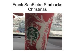 Frank SanPietro Starbucks Christmas
