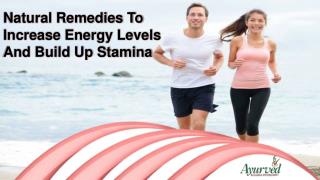 Natural Remedies To Increase Energy Levels And Build Up Stamina