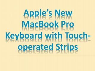 Apple’s New MacBook Pro Keyboard with Touch-operated Strips