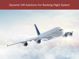 Dynamic IVR Solutions For Booking Flight System