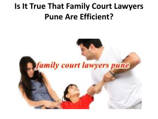 Is It True That Family Court Lawyers Pune Are Efficient?