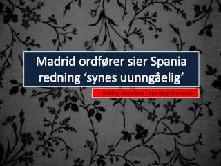 Madrid ordfører sier Spania redning ‘synes uunngåelig’, Brad