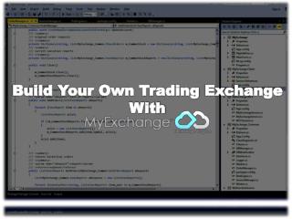 Build Your Own Trading Exchange With MyExchange