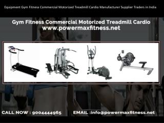 Equipment Gym Fitness Commercial Motorized Treadmill Cardio Manufacturer Supplier Traders in India