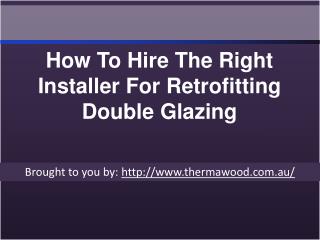 How To Hire The Right Installer For Retrofitting Double Glazing
