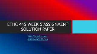 ETHC 445 WEEK 5 ASSIGNMENT SOLUTION PAPER