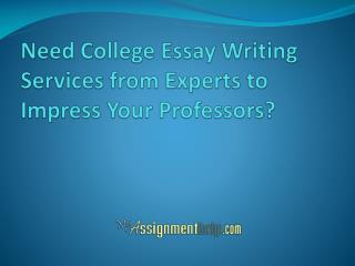 Need College Essay Writing Services from Experts