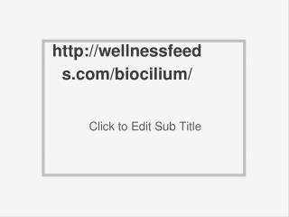 http://wellnessfeeds.com/biocilium/