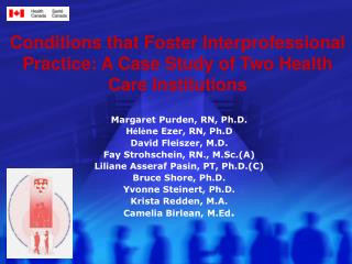 Conditions that Foster Interprofessional Practice: A Case Study of Two Health Care Institutions