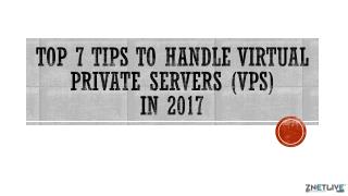 Top 7 Tips to Handle Virtual Private Server in 2017