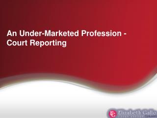 An Under-Marketed Profession - Court Reporting