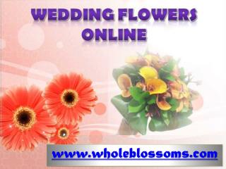 Wedding Flowers Online - www.wholeblossoms.com