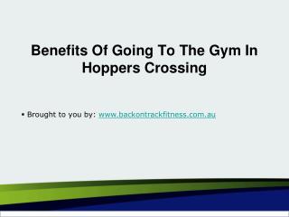 Benefits Of Going To The Gym In Hoppers Crossing