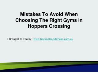 Mistakes To Avoid When Choosing The Right Gyms In Hoppers Crossing