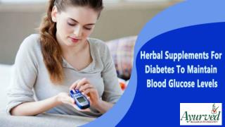 Herbal Supplements For Diabetes To Maintain Blood Glucose Levels