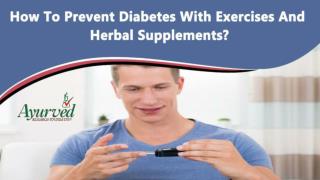 How To Prevent Diabetes With Exercises And Herbal Supplements?