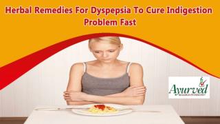 Herbal Remedies For Dyspepsia To Cure Indigestion Problem Fast