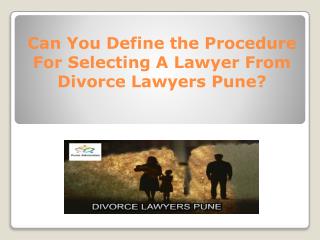 Can You Define the Procedure For Selecting A Lawyer From Divorce Lawyers Pune?