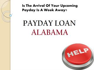 Payday Loan Alabama A Quick Solution For Fiscal Woes