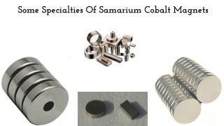 Some Specialties Of Samarium Cobalt Magnet