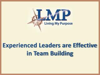 Experienced Leaders are Effective in Team Building