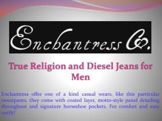 True Religion and Diesel Jeans for Men