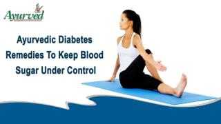 Ayurvedic Diabetes Remedies To Keep Blood Sugar Under Control