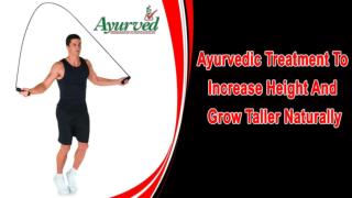 Ayurvedic Treatment To Increase Height And Grow Taller Naturally