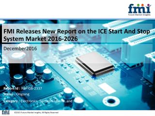 Learn details of the Advances in ICE Start And Stop System Market Forecast and Segments, 2016-2026