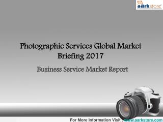 Global Photographic Services Market 2017: Aarkstore