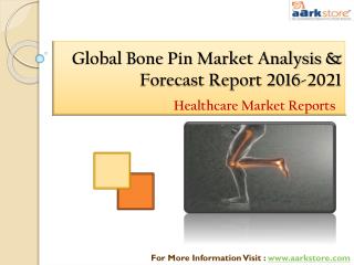 Global bone pin market analysis 2021: Aarkstore