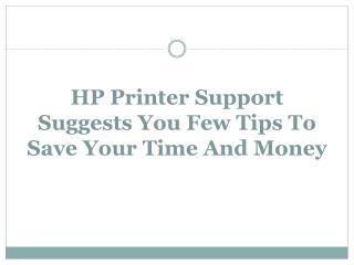 HP printer support suggests you few tips to save your time and money